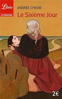 Le Sixième Jour Andrée Chedid Babelio