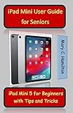 iPad Mini User Guide for Seniors : iPad Mini 5 for