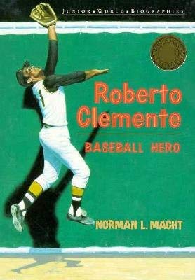 Roberto Clemente (Junior World Biographies : A Junior Hispanics of Achievement Book) by Norman L. Macht