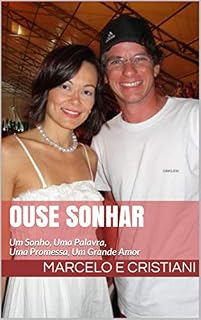 Livro Ouse Sonhar: Um Sonho, Uma Palavra, Uma Promessa, Um Grande Amor