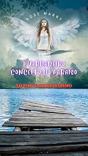 Livro O VERDADEIRO CONCEITO DO PARAÍSO: NO ISLÃ E CRISTIANISMO