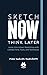 The Urban Sketching Handbook Sketch Now, Think Later: Jump into Urban Sketching with Limited Time, Tools, and Techniques (Volume 5) (Urban Sketching Handbooks, 5)