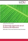 Image de El Drenaje Agrícola en el Cultivo del Banano: Aplicado a las zonas bananeras de Colombia (Spanish Edition)
