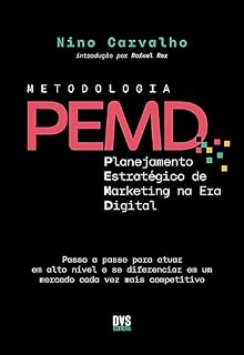 Livro Metodologia PEMD: Planejamento Estratégico de Marketing na Era Digital - Passo a passo para atuar em alto nível e se diferenciar em um mercado cada vez mais competitivo