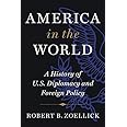 America in the World: A History of U.S. Diplomacy and Foreign Policy