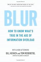 Blur: How to Know What's True in the Age of Information Overload