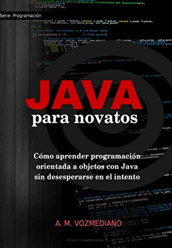!Best Java para novatos: Cómo aprender programación orientada a objetos con Java sin desesperarse en el KINDLE
