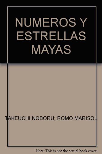 NUMEROS Y ESTRELLAS MAYAS - TAKEUCHI NOBORU; ROMO MARISOL