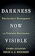 Darkness Now Visible: Patriarchy's Resurgence and Feminist Resistance