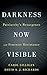 Darkness Now Visible: Patriarchy's Resurgence and Feminist Resistance - Book by Carol Gilligan
