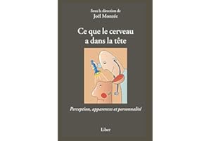 Ce que le cerveau a dans la tête: Perception, apparences et personnalité (French Edition)