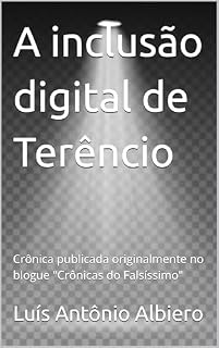 Livro A inclusão digital de Terêncio: Crônica publicada originalmente no blogue "Crônicas do Falsíssimo"