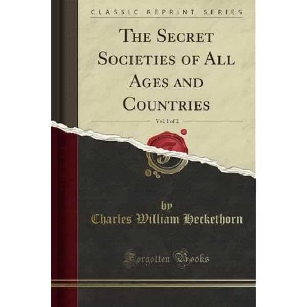 Secret Societies of All Ages and Countries: Heckethorn, Charles W
