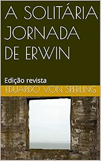 Livro A SOLITÁRIA JORNADA DE ERWIN: Edição revista