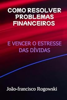 Livro Como Resolver Problemas Financeiros E Vencer O Estresse Das Dívidas