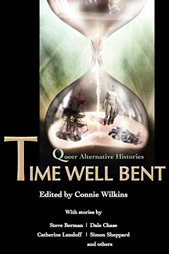 Time Well Bent: Queer Alternative Histories by