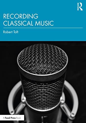 趣味・スポーツ・実用 CLASSICAL RECORDING A PRACTICAL GUIDE IN Classical Recording: A Practical Guide in the Decca Tradition