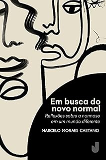 Livro Em busca do novo normal: Reflexões sobre a normose em um mundo diferente