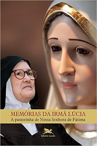 Memorias Da Irma Lucia A Pastorinha De Nossa Senhora De Fatima Em Portuguese Do Brasil 9788515043798 Amazon Com Books