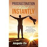 Procrastination Killed Instantly: 25 Proven Habits To Crush Procrastinating And Achieve Double In Less Time