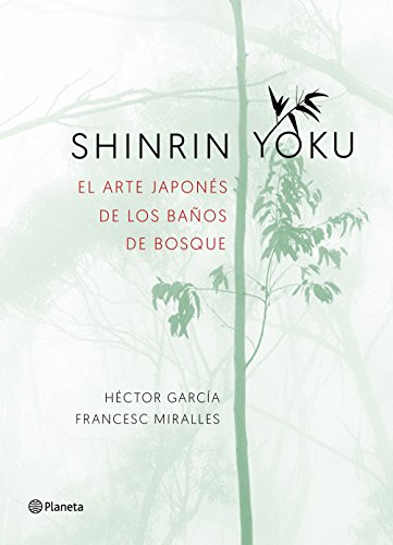 Shinrin yoku. El arte japonés de los baños de bosque (Spanish Edition)