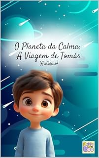 Livro O Planeta da Calma: A Viagem de Tomás (Autismo)