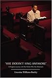 SHE DOESN'T SING ANYMORE': A Daughter's Journey with Her Mother Who Has Alzheimer's by Ernestine Burtley