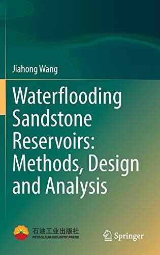 Waterflooding Sandstone Reservoirs: Methods, Design and Analysis