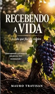 Livro RECEBENDO A VIDA: Da videira que nunca se esgota