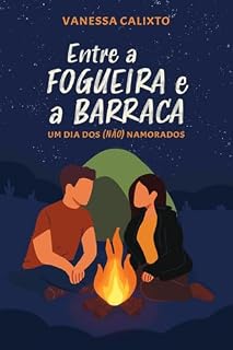 Livro Entre a fogueira e a barraca: Um dia dos (não) namorados