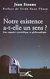Notre existence a-t-elle un sens ? (Hors collection) (French Edition) by Jean STAUNE, Trinh Xuan Thuan