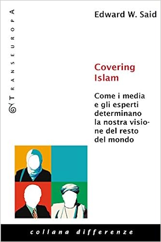 Edward W. Said - Covering Islam. Come i media e gli esperti determinano la nostra visione del resto del mondo (2012)