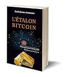 L'étalon-Bitcoin : L'alternative décentralisée à la banque centralisée by