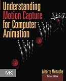 Understanding Motion Capture for Computer Animation (Morgan Kaufmann Series in Computer Graphics)