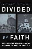 Divided by Faith: Evangelical Religion and the Problem of Race in America
