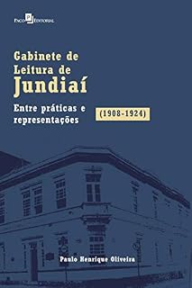 Livro Gabinete de Leitura de Jundiaí: Entre Práticas e Representações (1908-1924)