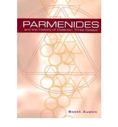 Parmenides and the History of Dialectic: Three Essays