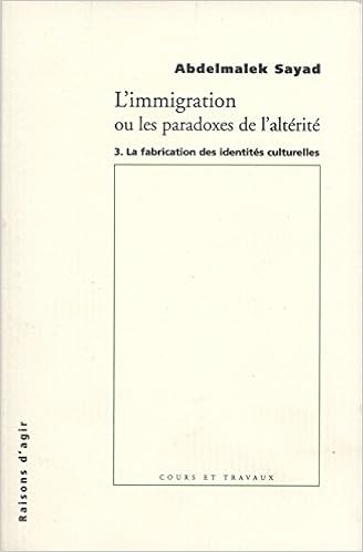 Amazon Fr L Immigration Ou Les Paradoxes De L Alterite Tome 3 La Fabrication Des Identites Culturelles Sayad Abdelmalek Livres