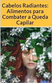 Livro Cabelos Radiantes: Alimentos para Combater a Queda Capilar