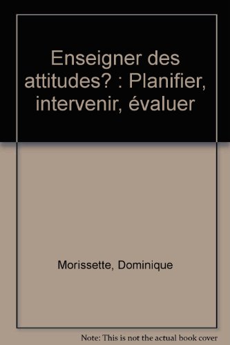 D.O.W.N.L.O.A.D Enseigner des attitudes?: Planifier, intervenir, évaluer (Pédagogies en développement) (French<br />RAR