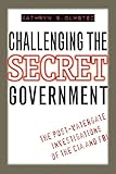 Challenging the Secret Government: The Post-Watergate Investigations of the CIA and FBI by Kathryn Olmsted