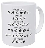 della Pace Friends Dress Like Rachel, Eat Like Joey, Cook Like Monica, Love Like Ross, 11 Ounces Funny Coffee Mug Gag Gift