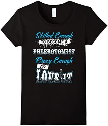 Women's Phlebotomist shirts- Skill enough to become crazy phlebotomy XL Black