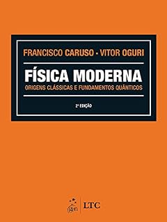 Livro Física Moderna - Origens Clássicas e Fundamentos Quânticos