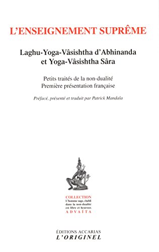 L'enseignement suprême : Laghu-Yoga-Vâsishtha d'Abhinanda et Yoga-Vâsishtha Sâra by Abhinanda, Vâlmîki