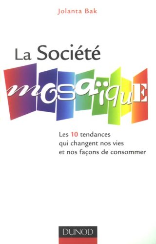 La SociÃƒÂ©tÃƒÂ© mosaÃƒÂ¯que : Les 10 tendances qui changent nos vies et nos faÃƒÂ§o by (Paperback)
