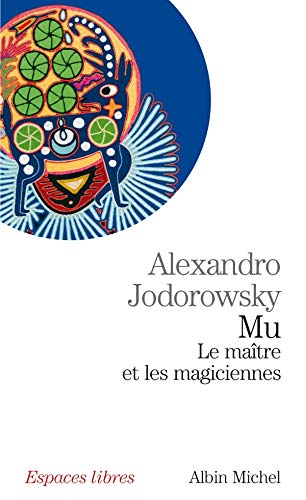 Mu, Le Maitre Et Les Magiciennes (Collections Spiritualites) (French Edition) by Alejandro Jodorowsky