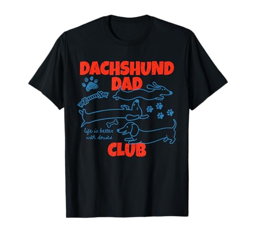 Dachshund Dad Club Life is Better with Doxies Father's Day T-Shirt