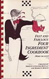 Fast and Fabulous Four Ingredient Cookbook