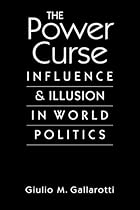 Power Curse: Influence and Illusion in World Politics